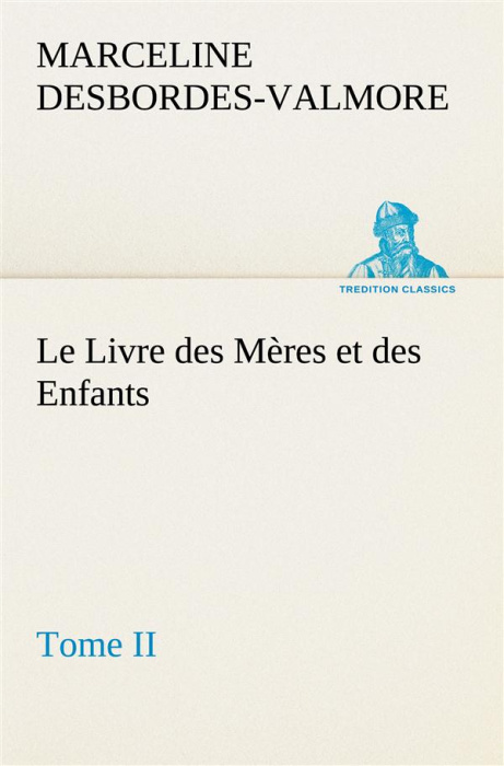 Emprunter Le Livre des Mères et des Enfants, Tome II. Le livre des meres et des enfants tome ii livre