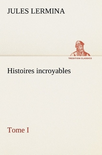 Emprunter Histoires incroyables, Tome I livre