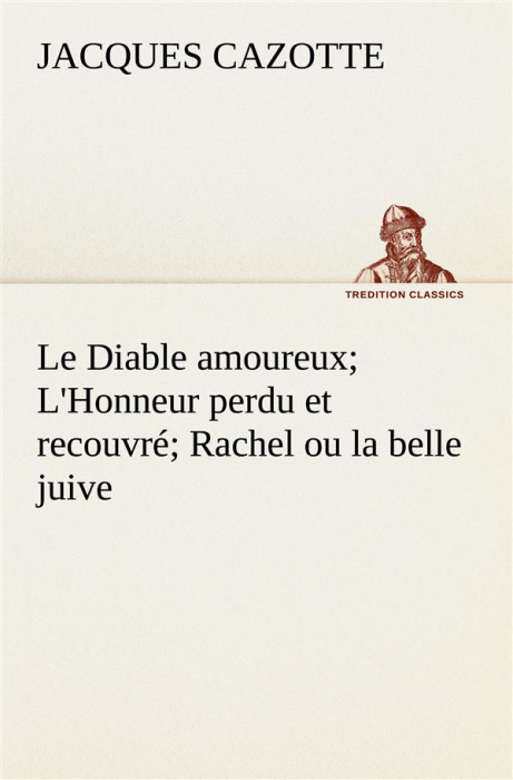 Emprunter Le Diable amoureux; L'Honneur perdu et recouvré; Rachel ou la belle juive. Le diable amoureux l honn livre