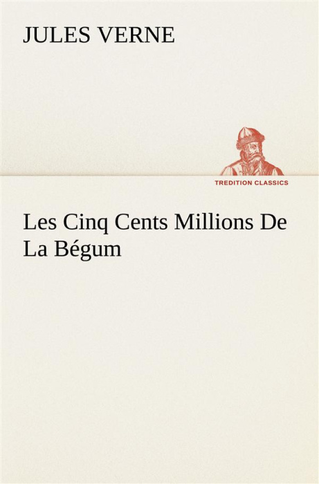 Emprunter Les Cinq Cents Millions De La Bégum livre