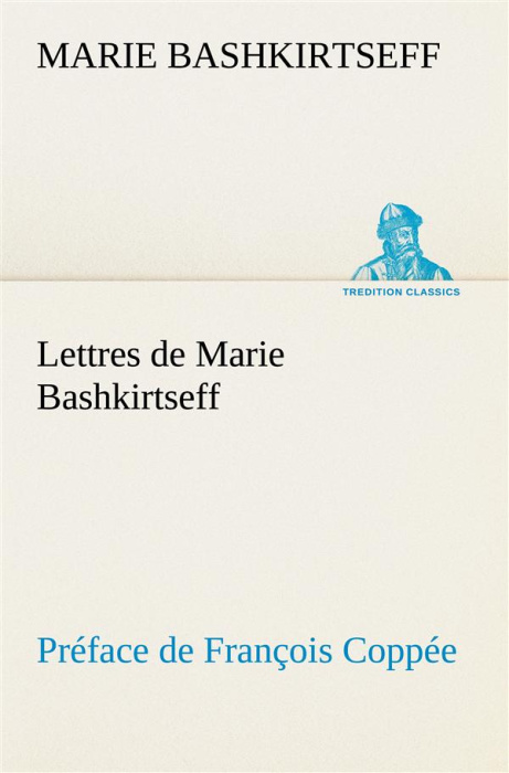 Emprunter Lettres de Marie Bashkirtseff Préface de François Coppée livre