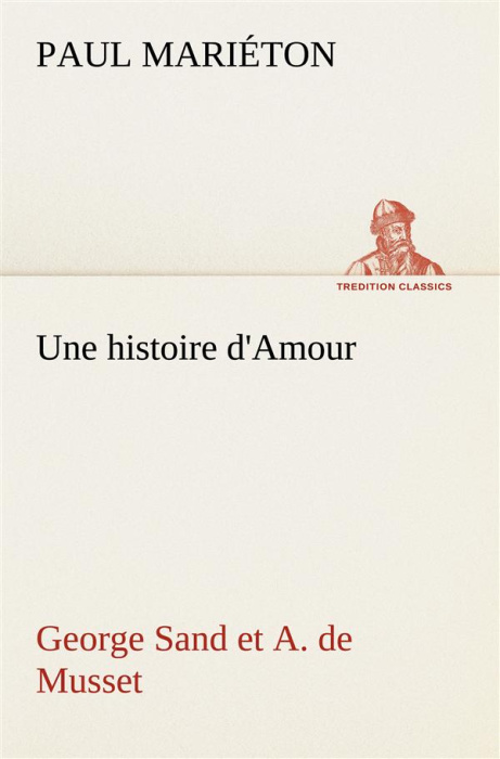 Emprunter Une histoire d'Amour : George Sand et A. de Musset livre