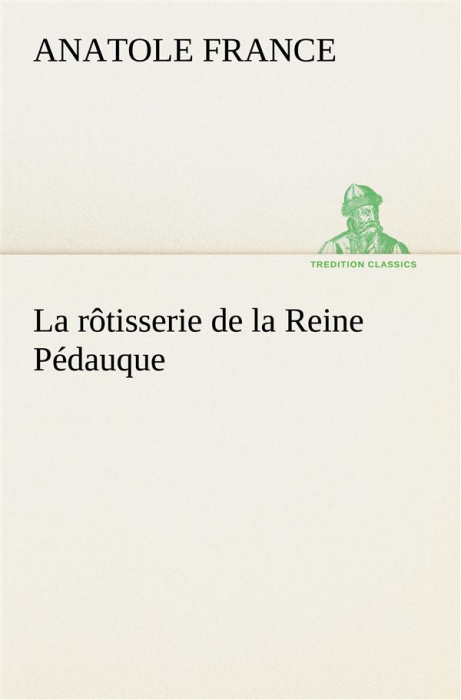 Emprunter La rôtisserie de la Reine Pédauque. La rotisserie de la reine pedauque livre