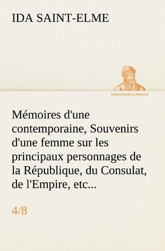 Emprunter Mémoires d'une contemporaine, (4/8) Souvenirs d'une femme sur les principaux personnages de la Répub livre