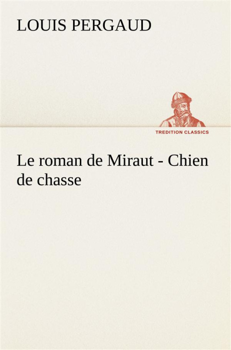 Emprunter Le roman de Miraut - Chien de chasse. Le roman de miraut chien de chasse livre