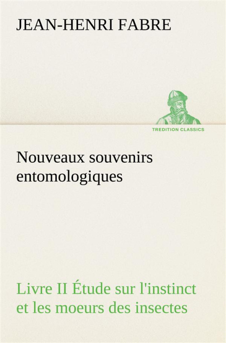 Emprunter Nouveaux souvenirs entomologiques - Livre II Étude sur l'instinct et les moeurs des insectes livre