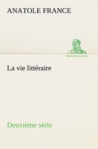 Emprunter La vie littéraire Deuxième série. La vie litteraire deuxieme serie livre