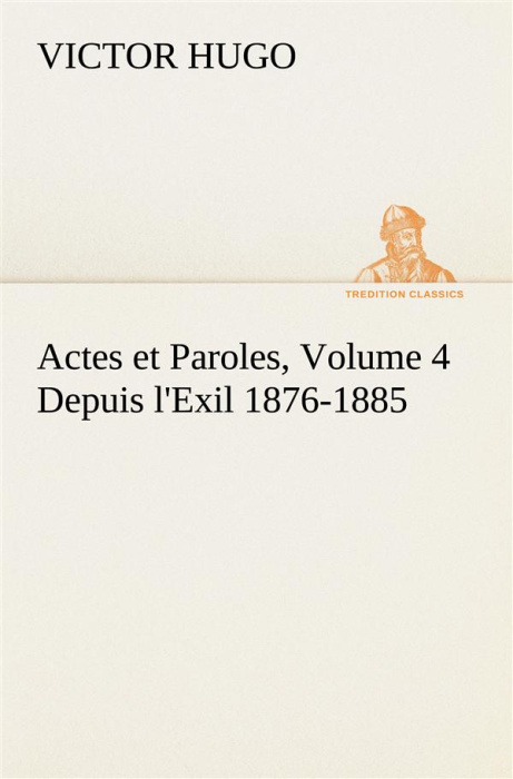 Emprunter Actes et Paroles, Volume 4 Depuis l'Exil 1876-1885 livre