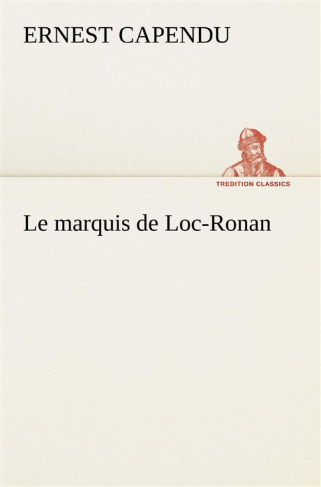 Emprunter Le marquis de Loc-Ronan. Le marquis de loc ronan livre