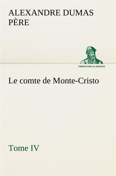 Emprunter Le comte de Monte-Cristo, Tome IV. Le comte de monte cristo tome iv livre