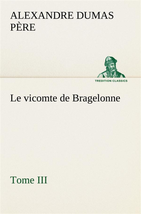Emprunter Le vicomte de Bragelonne, Tome III.. Le vicomte de bragelonne tome iii livre