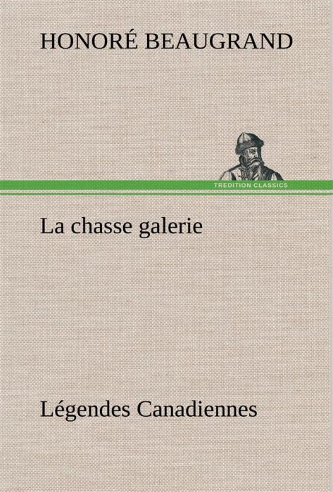 Emprunter La chasse galerie Légendes Canadiennes. La chasse galerie legendes canadiennes livre