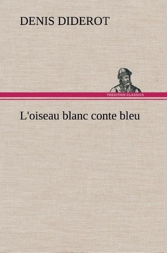 Emprunter L'oiseau blanc conte bleu. L oiseau blanc conte bleu livre