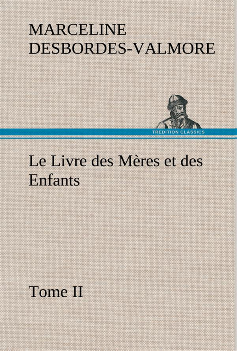Emprunter Le Livre des Mères et des Enfants, Tome II. Le livre des meres et des enfants tome ii livre