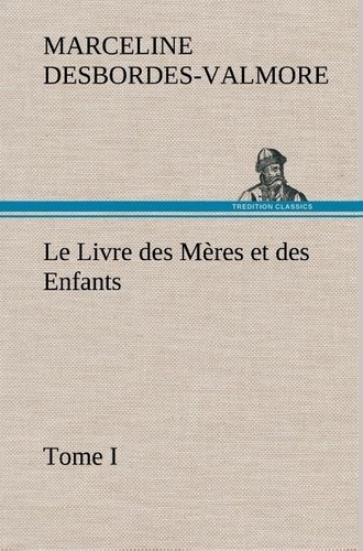 Emprunter Le Livre des Mères et des Enfants, Tome I. Le livre des meres et des enfants tome i livre