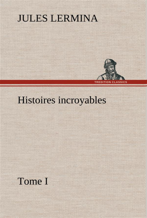 Emprunter Histoires incroyables, Tome I livre