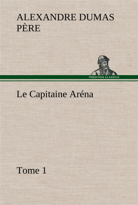 Emprunter Le Capitaine Aréna — Tome 1. Le capitaine arena tome 1 livre