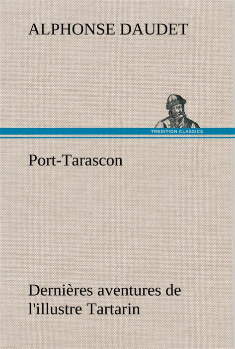 Emprunter Port-Tarascon Dernières aventures de l'illustre Tartarin livre