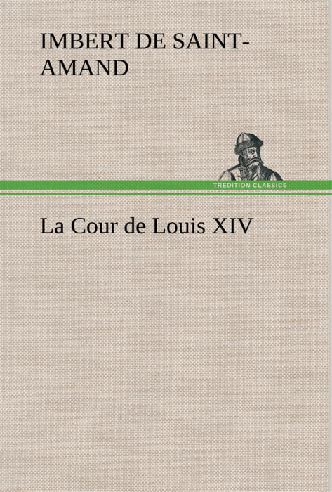 Emprunter La Cour de Louis XIV. La cour de louis xiv livre