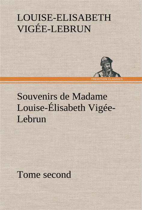 Emprunter Souvenirs de Madame Louise-Élisabeth Vigée-Lebrun, Tome second livre