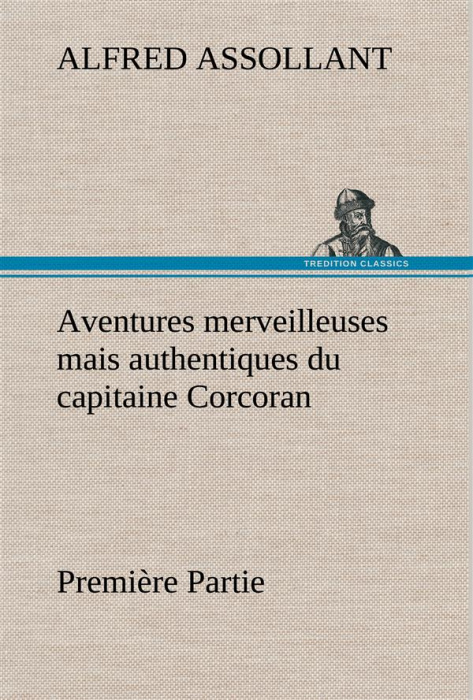 Emprunter Aventures merveilleuses mais authentiques du capitaine Corcoran, Première Partie livre