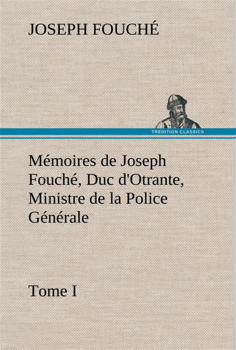 Emprunter Mémoires de Joseph Fouché, Duc d'Otrante, Ministre de la Police Générale Tome I livre