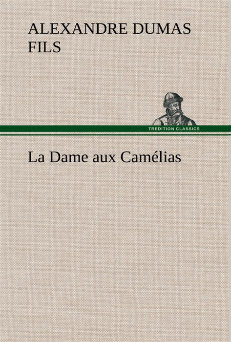Emprunter La Dame aux Camélias. La dame aux camelias livre