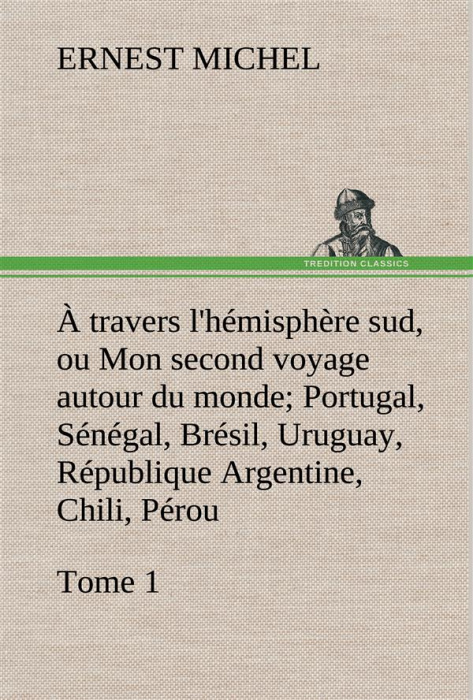 Emprunter À travers l'hémisphère sud, ou Mon second voyage autour du monde Tome 1; Portugal, Sénégal, Brésil, livre