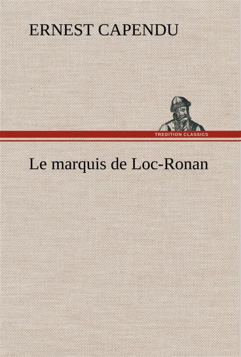 Emprunter Le marquis de Loc-Ronan. Le marquis de loc ronan livre