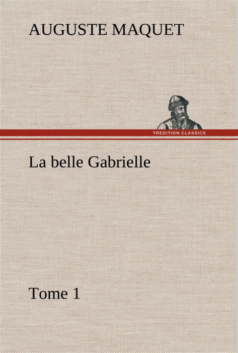 Emprunter La belle Gabrielle — Tome 1. La belle gabrielle tome 1 livre