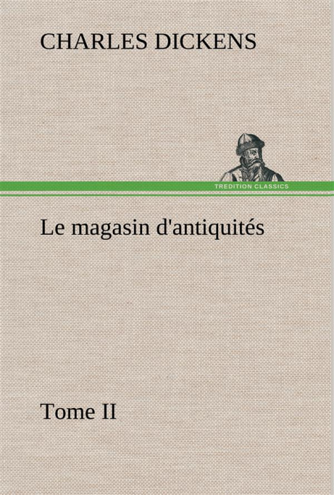 Emprunter Le magasin d'antiquités, Tome II. Le magasin d antiquites tome ii livre
