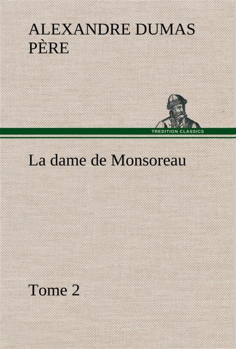 Emprunter La dame de Monsoreau — Tome 2.. La dame de monsoreau tome 2 livre