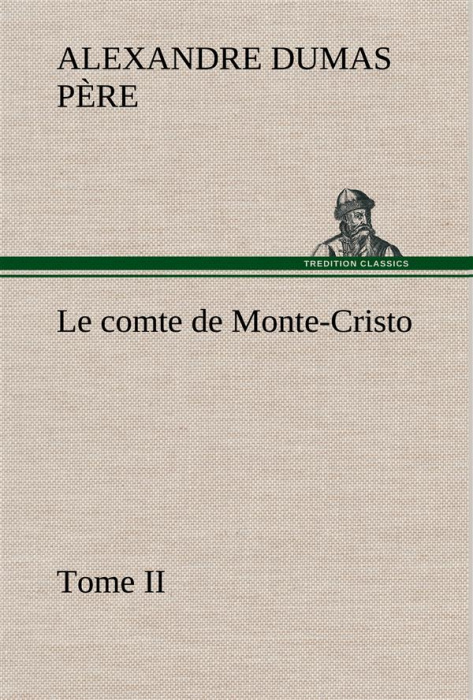 Emprunter Le comte de Monte-Cristo, Tome II. Le comte de monte cristo tome ii livre