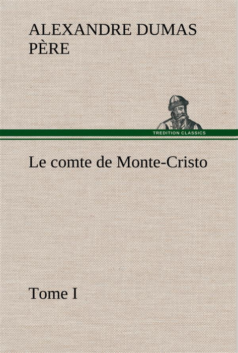 Emprunter Le comte de Monte-Cristo, Tome I. Le comte de monte cristo tome i livre