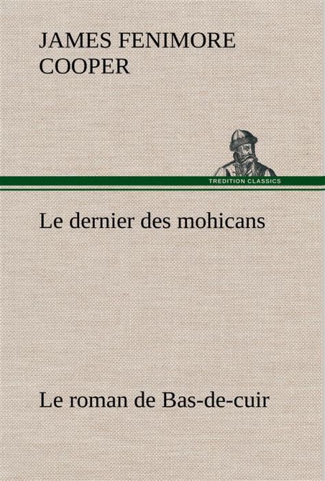 Emprunter Le dernier des mohicans Le roman de Bas-de-cuir. Le dernier des mohicans le roman de bas de cuir livre