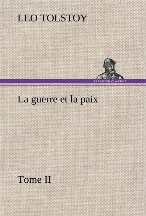 Emprunter La guerre et la paix, Tome II. La guerre et la paix tome ii livre