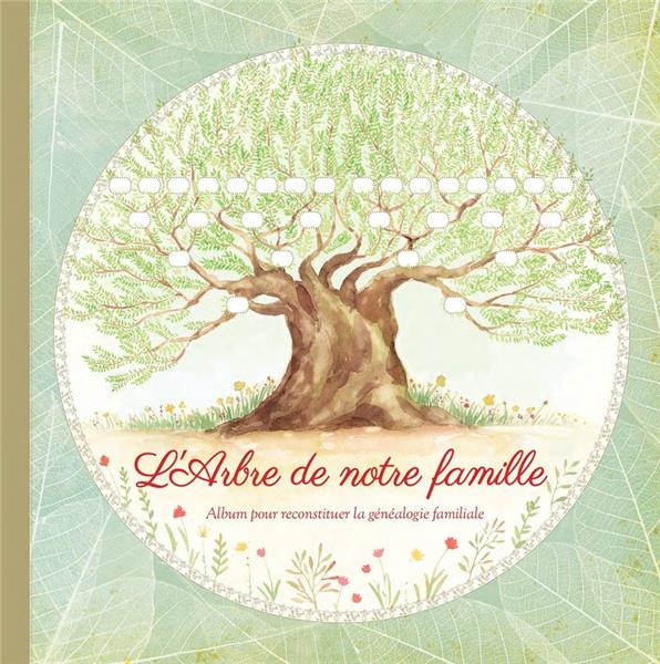 Emprunter L'arbre de notre famille. Album pour reconstituer la généalogie familiale livre