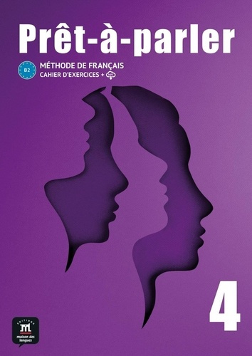 Emprunter Méthode de français Prêt-à-parler 4 B2. Cahier d´exercices livre