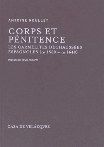 Emprunter Corps et pénitence. Les carmélites déchaussées espagnoles (ca 1560 - ca 1640) livre