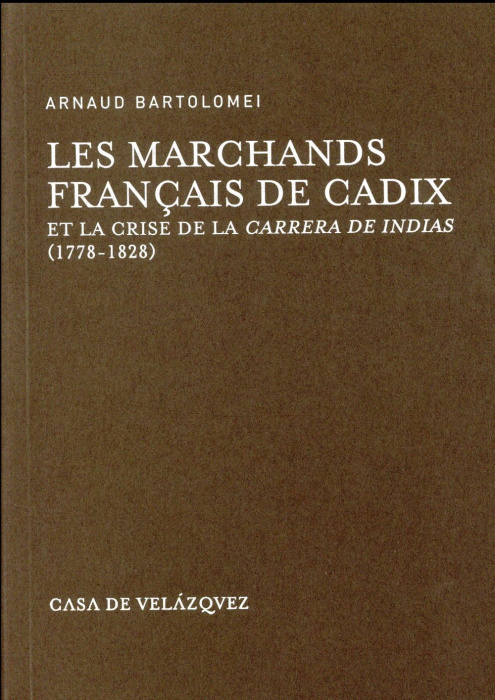 Emprunter Les marchands français de Cadix et la crise de la Carrera de Indias (1778-1828) livre