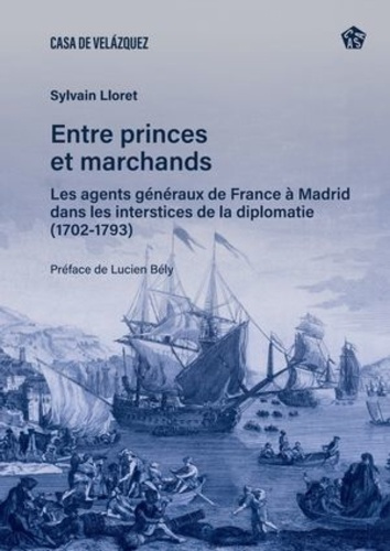 Emprunter Entre princes et marchands. Les agents généraux de France à Madrid dans les interstices de la diplom livre
