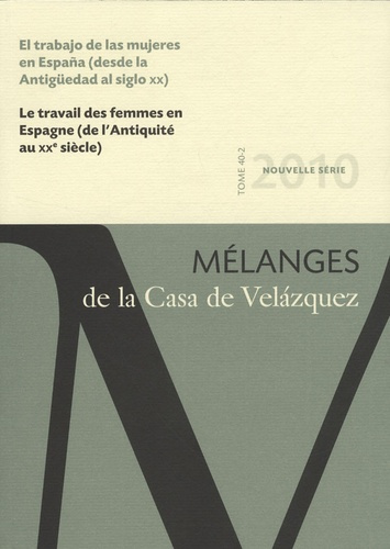 Emprunter Mélanges de la Casa de Velazquez Tome 40 N° 2 : Le travail des femmes en Espagne (de l'Antiquité au livre
