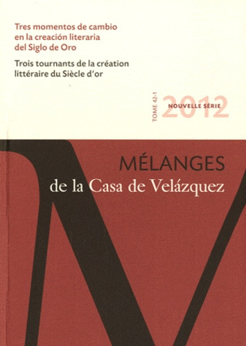 Emprunter Mélanges de la Casa de Velazquez Tome 42 N° 1 : Trois tournants de la création littéraire du Siècle livre