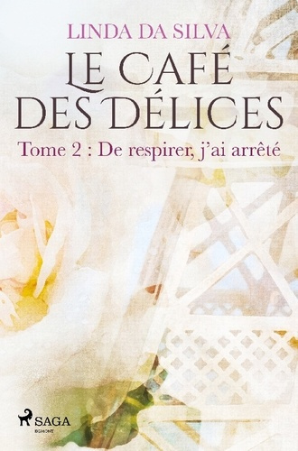 Emprunter Le Café des Délices - tome 2 - De respirer, j'ai arrêté livre