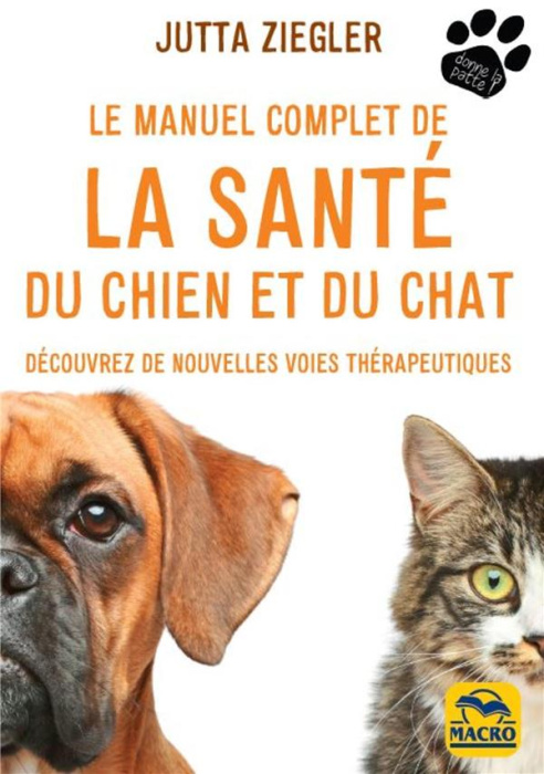 Emprunter Le manuel complet de la santé du chien et du chat. Découvrez de nouvelles voies thérapeutiques livre