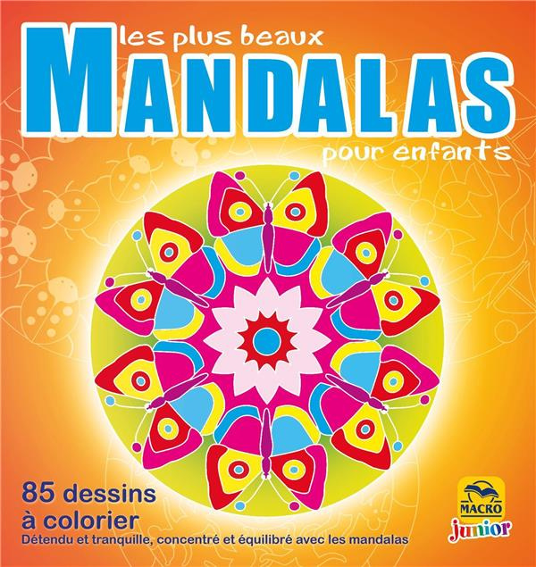 Emprunter Les plus beaux mandalas pour enfants. 85 dessins à colorier. Détendu et tranquille, concentré et équ livre