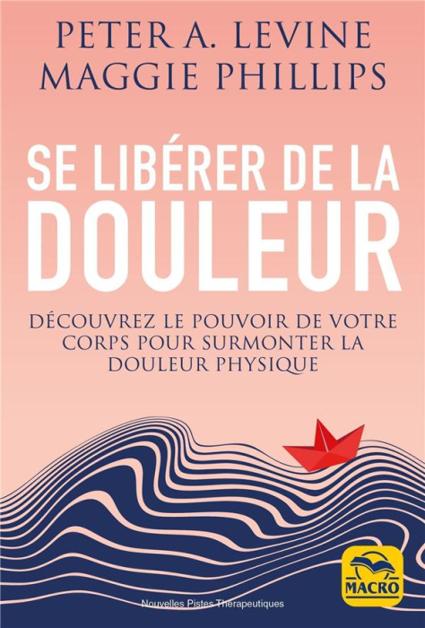 Emprunter Se libérer de la douleur. Découvrez le pouvoir de votre corps pour surmonter la douleur physique livre