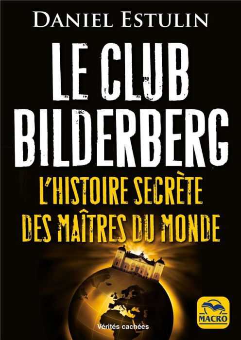 Emprunter Le club Bilderberg. L'histoire secrète des maîtres du monde, 2e édition actualisée livre