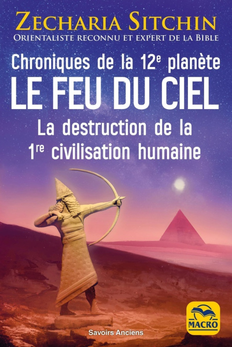 Emprunter Le feu du ciel. Chroniques de la 12e planète. La destruction de la 1re civilisation humaine livre
