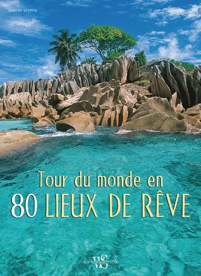 Emprunter Tour du monde en 80 lieux de rêve livre